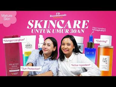 Cari Skincare untuk Usia 30an? Intip Rekomendasi dari FD Babes!